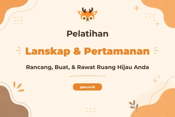 Pelatihan Lanskap Pertamanan Profesional untuk Tata Ruang Hijau yang Menawan