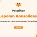 Pelatihan Laporan Keuangan Konsolidasi untuk Profesional Unggul