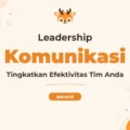 Pelatihan Leadership Communication Strategis untuk Pemimpin Unggul