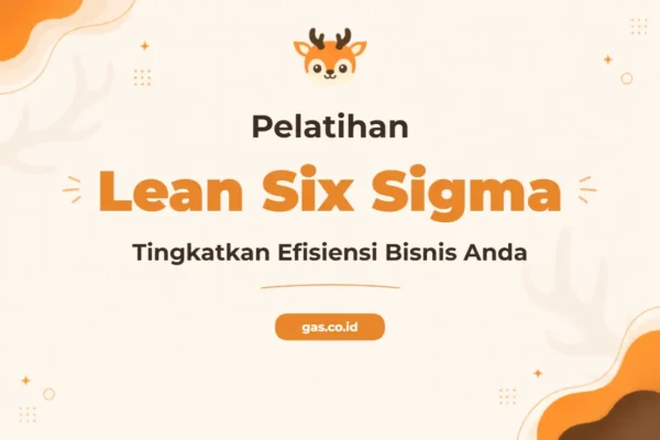Pelatihan Lean Six Sigma Profesional Bersertifikat untuk Optimalisasi Bisnis