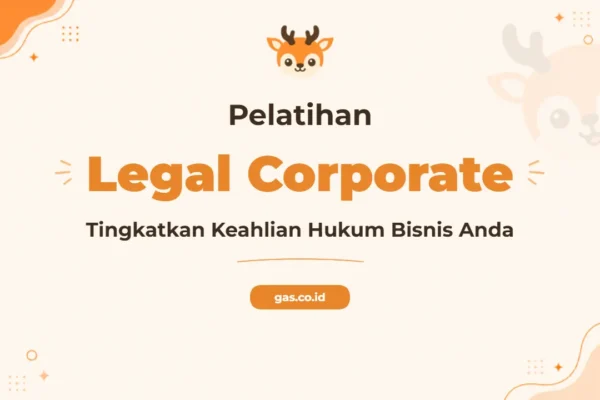 Pelatihan Legal Corporate untuk Profesional Bisnis Unggul