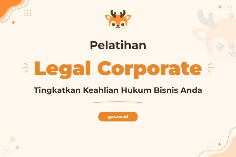Pelatihan Legal Corporate untuk Profesional Bisnis Unggul