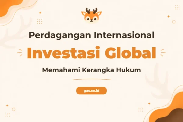 Pelatihan Legal Framework Internasional Untuk Sukses Bisnis Global