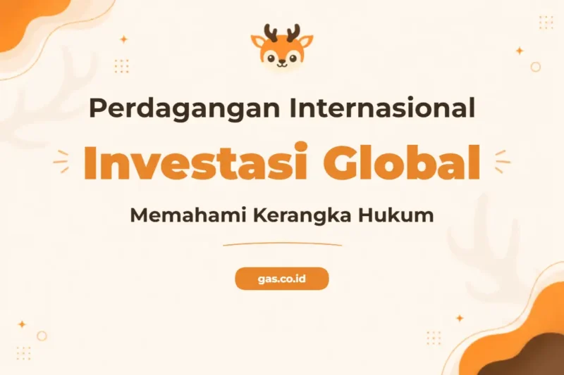 Pelatihan Legal Framework Internasional Untuk Sukses Bisnis Global