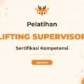 Pelatihan Lifting Supervisor Profesional untuk Industri Kritis