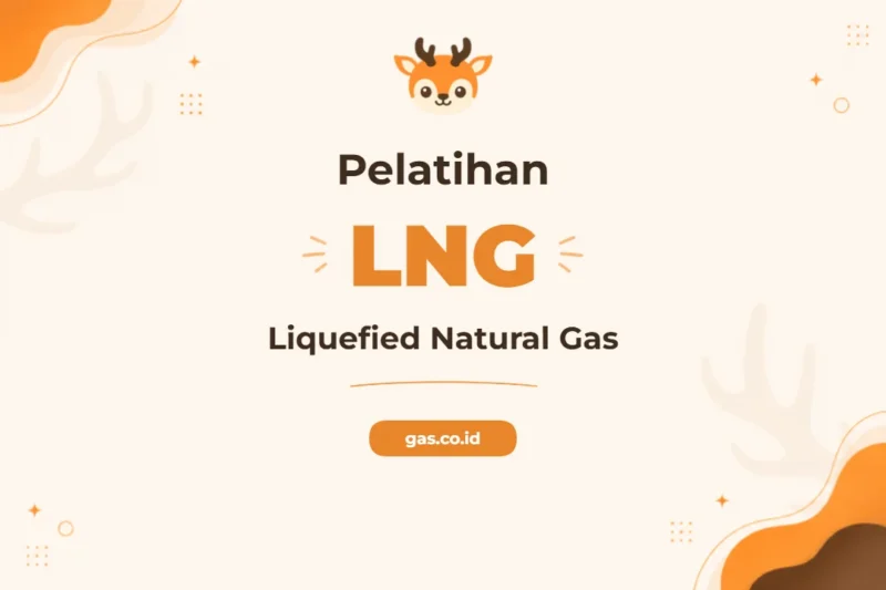 Pelatihan Liquefied Natural Gas Komprehensif untuk Profesional Industri Energi