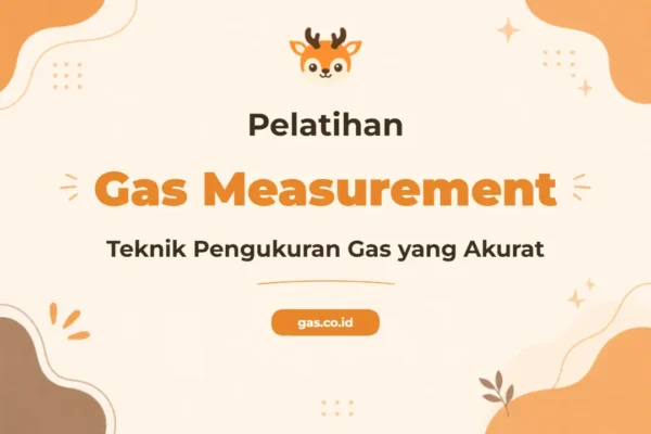 Pelatihan Lng Gas Measurement Komprehensif untuk Profesional Industri
