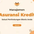 Pelatihan Manajemen Asuransi Kredit Unggul untuk Mitigasi Risiko Bisnis