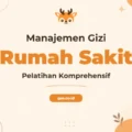 Pelatihan Manajemen Gizi Profesional untuk Tenaga Kesehatan Rumah Sakit
