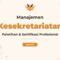 Pelatihan Manajemen Kesekretariatan Unggul untuk Profesional Modern