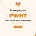 Pelatihan Manajemen Post Weld Heat Treatment untuk Profesional Industri Unggul