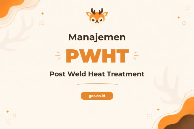 Pelatihan Manajemen Post Weld Heat Treatment untuk Profesional Industri Unggul