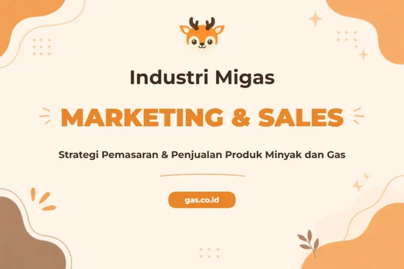 Pelatihan Marketing Oil Gas Unggul untuk Profesional Industri Energi