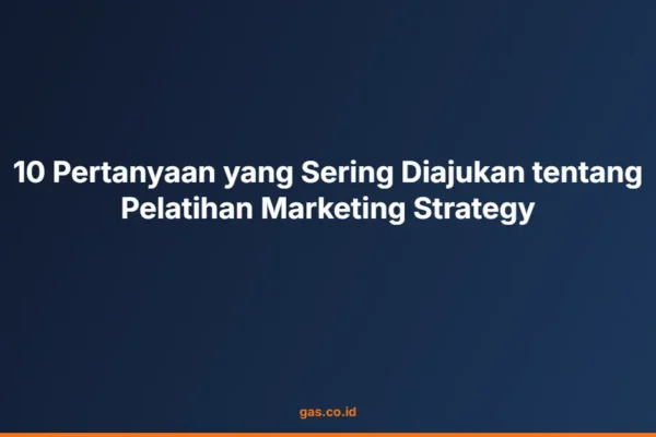 10 Pertanyaan yang Sering Diajukan tentang Pelatihan Marketing Strategy
