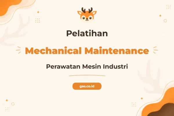 Pelatihan Mechanical Maintenance Unggul untuk Profesional Industri