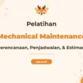 Pelatihan Mechanical Maintenance: Planning, Scheduling, And Estimating untuk Keunggulan Operasional