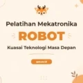 Pelatihan Mekatronika Robot
