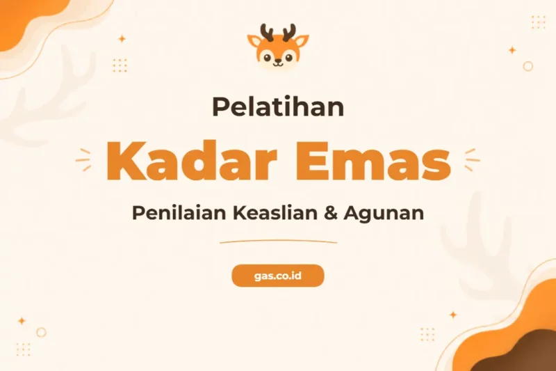 Pelatihan Menilai Kadar Emas Keaslian Dan Agunan Profesional Bersertifikat