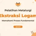 Pelatihan Metalurgi Ekstraksi Komprehensif untuk Profesional Industri