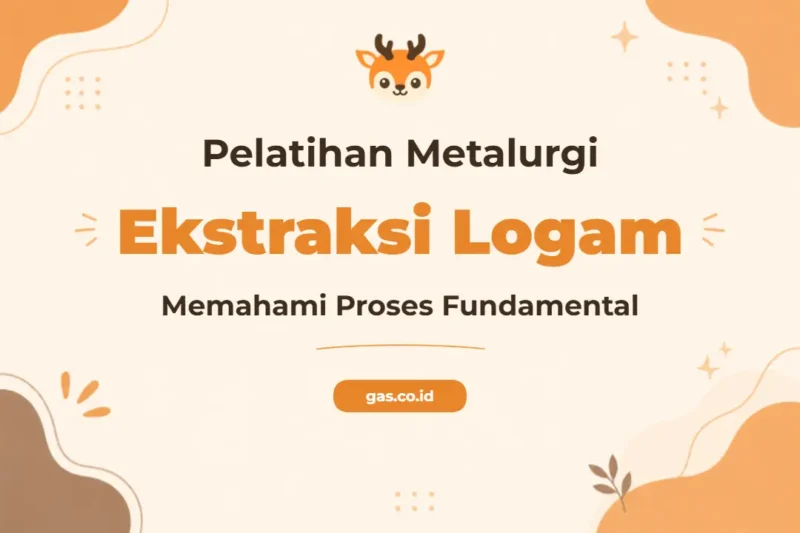 Pelatihan Metalurgi Ekstraksi Komprehensif untuk Profesional Industri
