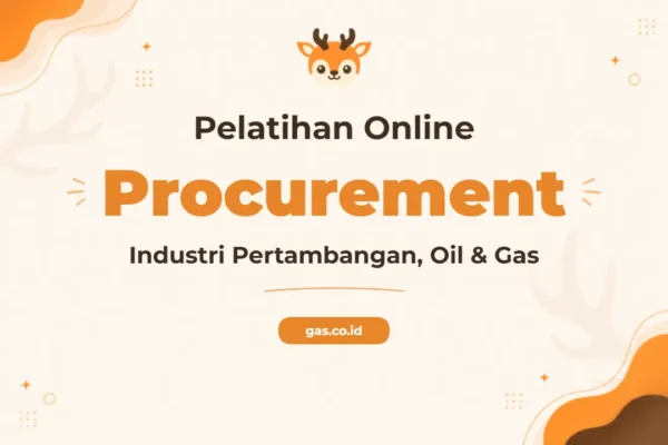 Pelatihan Online Procurement Ptk 007 Untuk Industri Pertambangan Oil & Gas Profesional