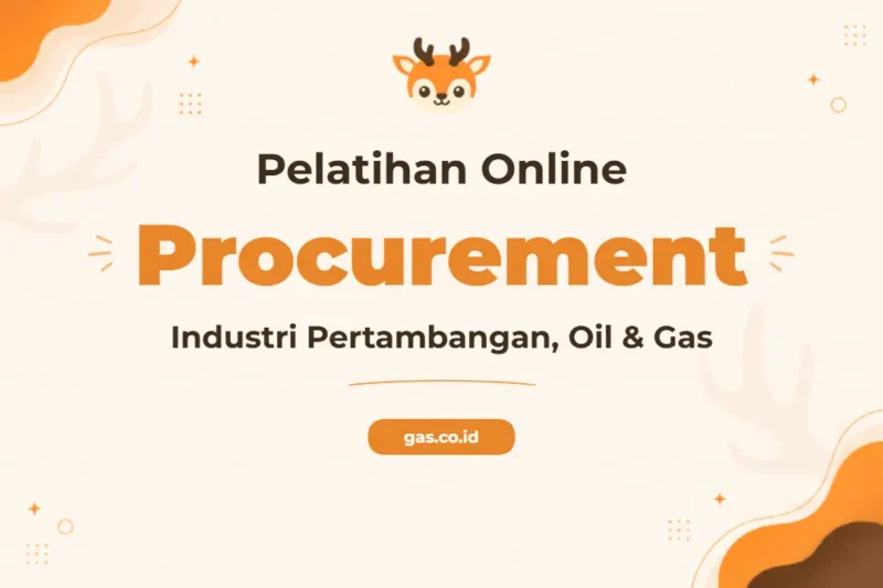Pelatihan Online Procurement Ptk 007 Untuk Industri Pertambangan Oil & Gas Profesional