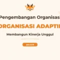 Pelatihan Organization Development Membangun Organisasi Yang Adaptif Dan Berkinerja
