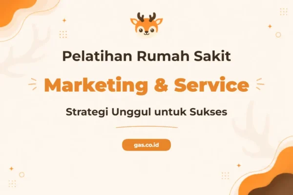 Pelatihan Pemasaran Rumah Sakit dan Service Excellent untuk Keunggulan Kompetitif
