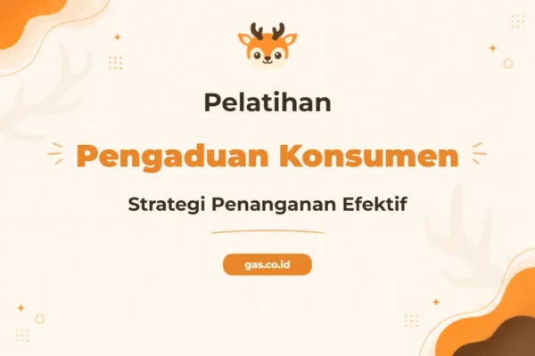 Pelatihan Penanganan Pengaduan Konsumen Profesional untuk Keunggulan Bisnis
