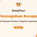 Pelatihan Pencegahan Korupsi Bersertifikat untuk Profesional Berintegritas