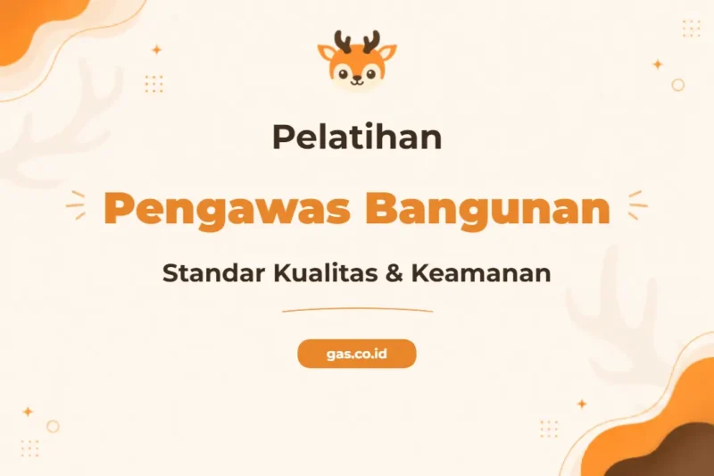 Pelatihan Pengawas Bangunan Berkualitas untuk Profesional Konstruksi Unggul