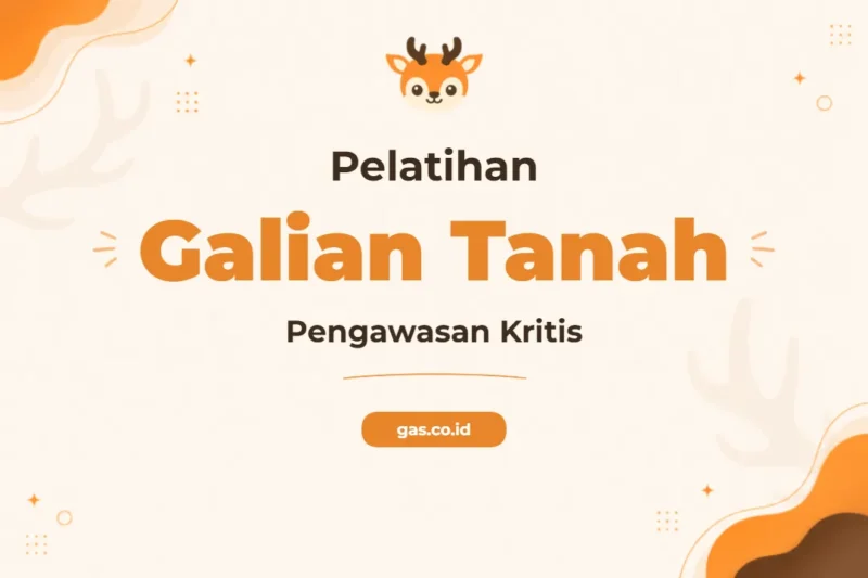 Pelatihan Pengawas Pekerjaan Galian Tanah untuk Profesional Konstruksi Unggul