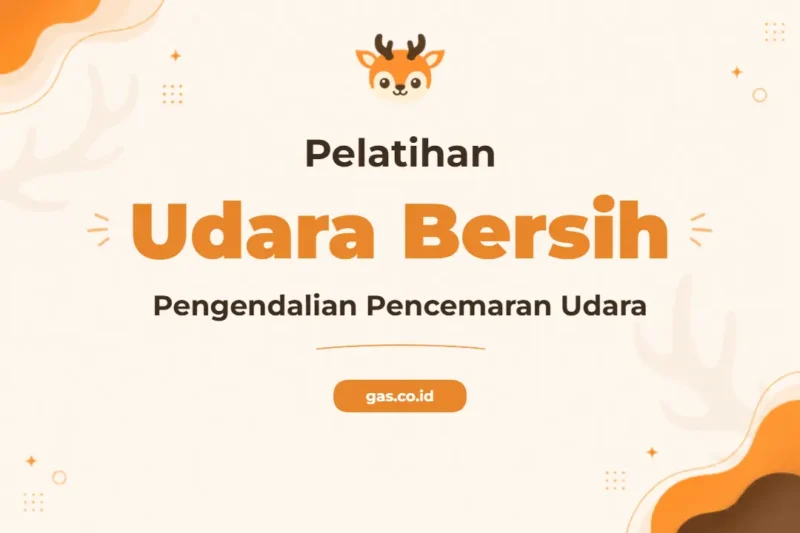 Pelatihan Pengendalian Pencemaran Udara untuk Profesional Lingkungan yang Kompeten