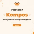 Pelatihan Pengolahan Sampah Organik Tingkatkan Nilai Limbah Anda