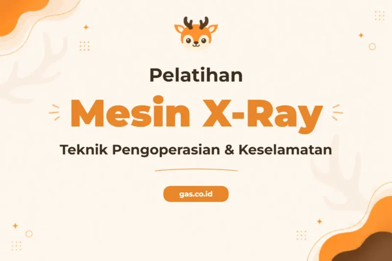 Pelatihan Pengoprasian Mesin Xray Bersertifikat untuk Profesional Industri