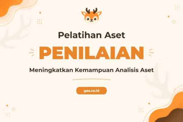 Pelatihan Penilaian Aset Profesional untuk Pengambil Keputusan Strategis