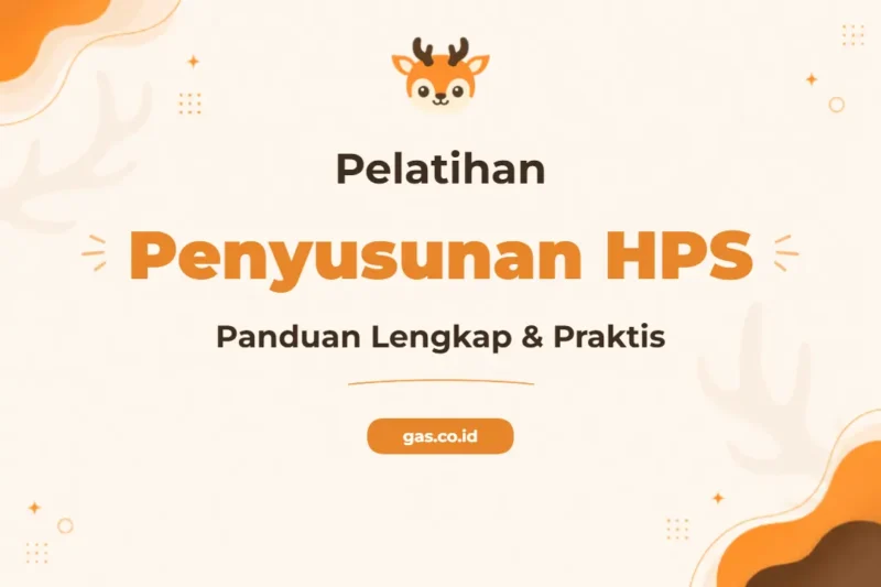 Pelatihan Penyusunan Hps Unggul untuk Profesional Estimasi Biaya