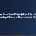 Dampak Pelatihan Perpajakan Internasional terhadap Efisiensi Operasional Bisnis