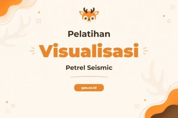 Pelatihan Petrel Seismic Visualisasi Dan Interpretasi Profesional