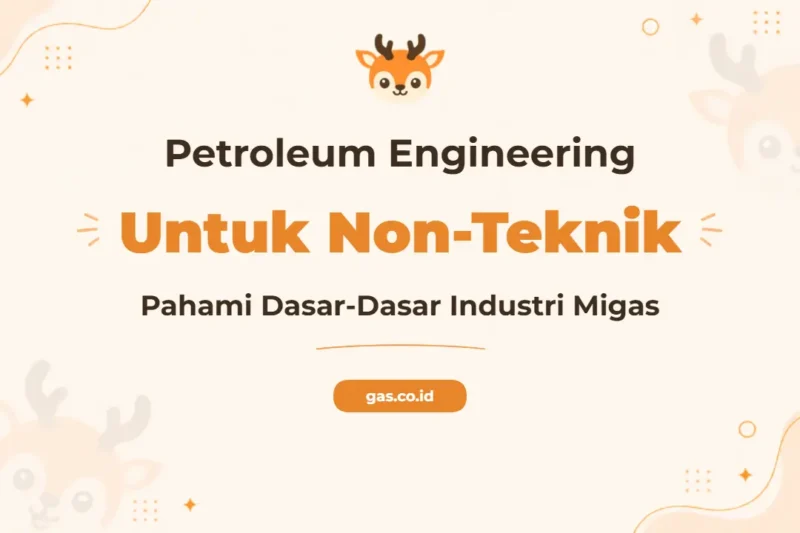 Pelatihan Petroleum Engineering Non Engineering untuk Profesional Industri