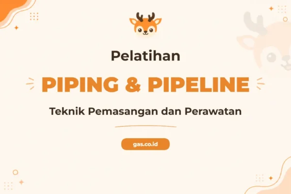 Pelatihan Piping And Pipeline untuk Profesional Industri Terkemuka