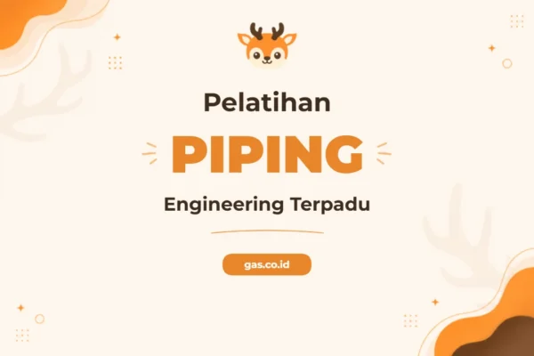Pelatihan Piping Engineering Profesional untuk Industri Manufaktur dan Migas