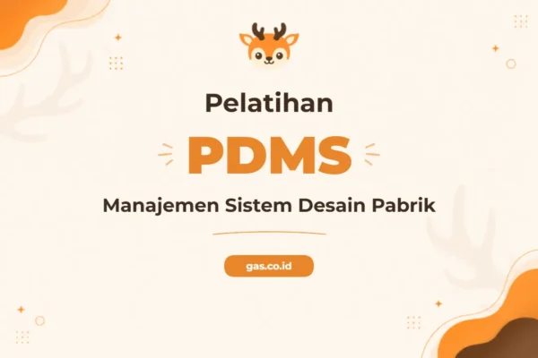 Pelatihan Plant Design Management System Tingkatkan Efisiensi Operasional Industri