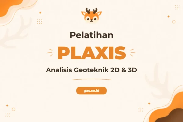 Pelatihan Plaxis 2D 3D Untuk Profesional Geoteknik Unggul