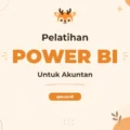 Pelatihan Power BI Accountant Tingkatkan Analisis Data Finansial Anda