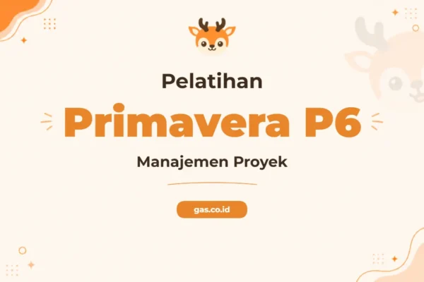 Pelatihan Primavera P6 untuk Keunggulan Manajemen Proyek Profesional