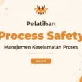 Pelatihan Process Safety Management Komprehensif untuk Industri Aman
