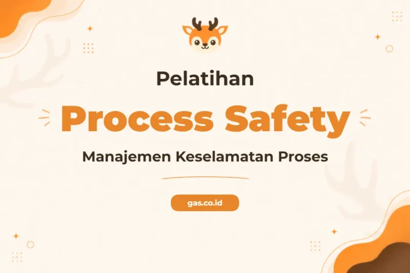 Pelatihan Process Safety Management Komprehensif untuk Industri Aman