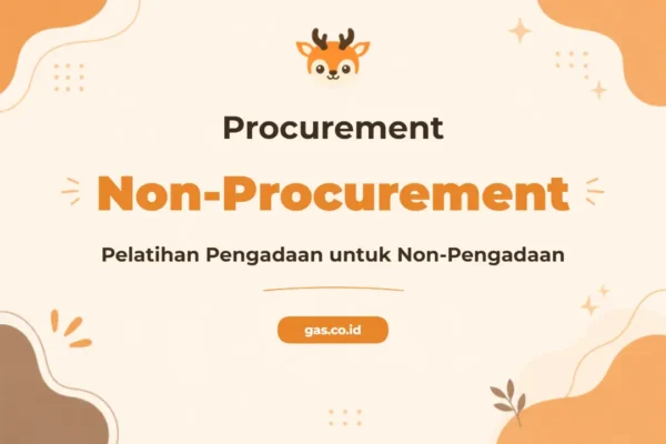 Pelatihan Procurement Non-Procurement untuk Profesional Efektif