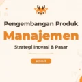 Pelatihan Product Development Management Unggul untuk Inovasi Produk Berkelanjutan